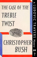 Christopher Bush — The Case of the Treble Twist
