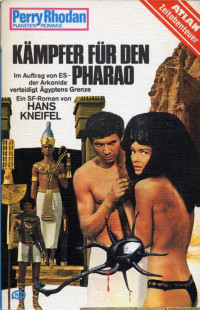 Kneifel, Hans — [Perry Rhodan - Planetenromane 0177] • Kämpfer für den Pharao