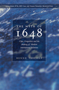 Benno Teschke; — The Myth of 1648