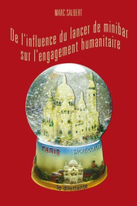 Marc salbert [salbert, Marc] — De l'influence du lancer de minibar sur l'engagement humanitaire