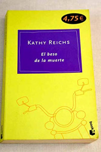 Kathy Reichs [Reichs, Kathy] — El beso de la muerte