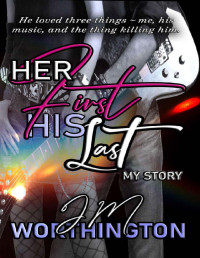 J.M. Worthington & JM Worthington [Worthington, J.M.] — Her First, His Last
