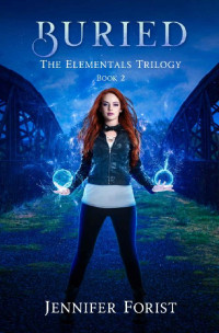 Jennifer Forist — Buried: The Elementals Trilogy Book 2