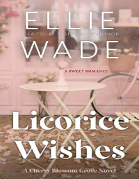 Ellie Wade — Licorice Wishes: A Small Town Sweet Romance