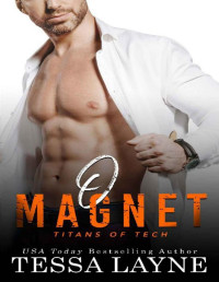 Tessa Layne — O Magnet: A Fake Engagement Romantic Workplace Comedy (Titans of Tech Book 2)