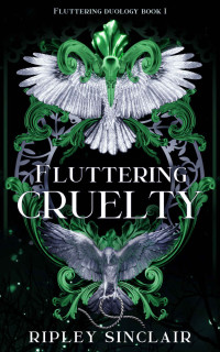 Ripley Sinclair — Fluttering Cruelty (Fluttering Duology Book 1)