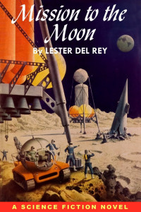 Lester Del Rey — Mission to the Moon