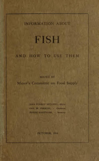 New York (N.Y.). Mayor's committee on food supply. — Information about fish and how to use them