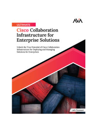 Lalit Pamnani — Ultimate Cisco Collaboration Infrastructure for Enterprise Solutions: Unlock the True Potential of Cisco Collaboration Infrastructure for Deploying … Solutions for Enterprises (English Edition)