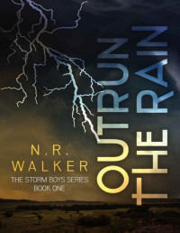 N.R. Walker — Outrun the Rain (The Storm Boys Series Book 1)