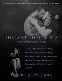 Nicole Strycharz [Strycharz, Nicole] — The Love that Hurts: A Story of Domestic Violence (The Relationship Quo Series Book 6)