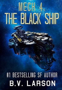 B. V. Larson — Mech 4: The Black Ship