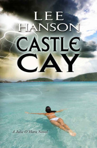 Lee Hanson — Castle Cay (Julie O'Hara Mystery Series)