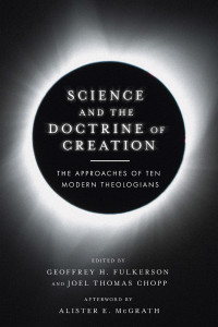 Geoffrey H. Fulkerson;Joel Thomas Chopp; & Geoffrey H. Fulkerson & Joel Thomas Chopp — Science and the Doctrine of Creation