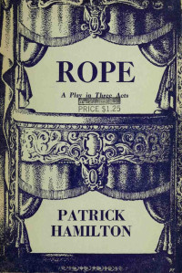 Hamilton, Patrick — Rope: a play in three acts