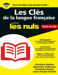 Christine BOLTON, Marianne GOBEAUX, Françoise RAVEZ LABOISSE, Jean-Joseph JULAUD — Les Clés de la langue française pour les Nuls, Grand format