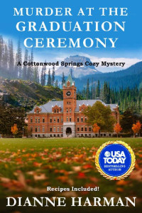 Dianne Harman — Murder at the Graduation Ceremony (Cottonwood Springs Cozy Mystery 23)