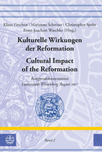 Klaus Fitschen, Marianne Schröter, Christopher Spehr, Ernst-Joachim Waschke — Kulturelle Wirkungen der Reformation · Cultural Impact of the Reformation, Band 2