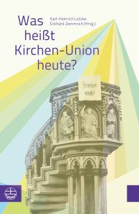 Karl-Heinrich Lütcke, Eckhard Zemmrich — Was heißt Kirchen-Union heute?