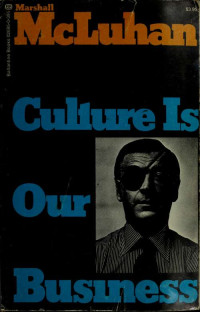 McLuhan, Marshall, 1911-1980 — Culture is our business