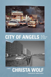 Christa Wolf — City of Angels: Or, the Overcoat of Dr. Freud / a Novel