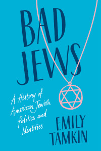 Emily Tamkin; — Bad Jews