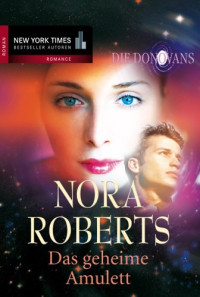 Nora Roberts [Roberts, Nora] — Das geheime Amulett