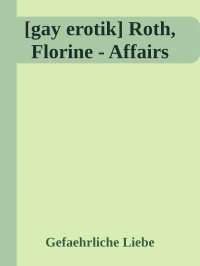 Florine Roth — Affairs (Gay erotik) 
