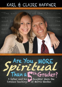 Karl & Claire Haffner — Are You More Spiritual Than A 5th Grader?