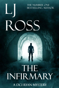 LJ Ross — The Infirmary: A DCI Ryan Mystery (The DCI Ryan Mysteries Book 11)