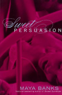 Maya Banks [Banks, Maya] — Sweet Persuasion