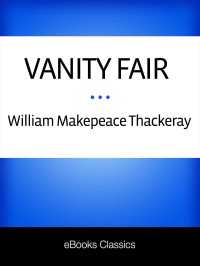 William Makepeace Thackeray — Vanity Fair