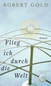 Robert Gold — Flieg ich durch die Welt