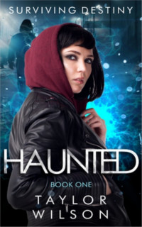 Taylor Wilson — Haunted (Surviving Destiny Book 1)