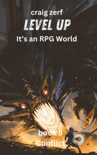 Craig Zerf — Level up - It's an RPG world Book 8 : Conflict