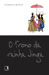 Alberto Mussa — O trono da rainha Jinga