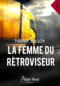 Thierry Balloy — La femme du rétroviseur