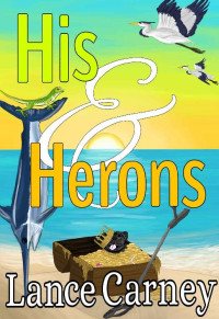 Lance Carney — His and Herons: A Glenn and Glenda Oak Island Mystery (Oak Island Series Book 4)