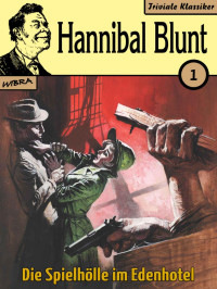 Hannibal Blunt — Die Spielhölle im Edenhotel