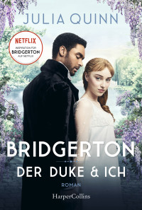 Julia Quinn — Bridgerton - Der Duke und ich