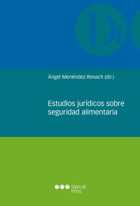 Menndez Rexach, ngel; — Estudios jurdicos sobre seguridad alimentaria .