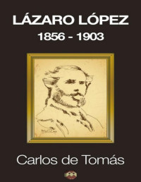 Carlos de Tomás — Lázaro López 1856-1903