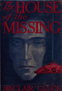 Sinclair Gluck — The house of the missing