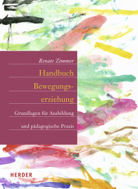 Prof. Dr. Renate Zimmer; — Handbuch Bewegungserziehung