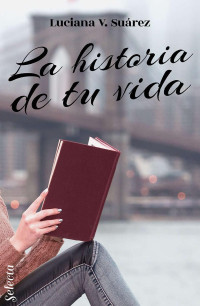 Luciana V. Suárez — La historia de tu vida