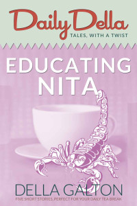 Della Galton — Educating Nita (Daily Della Tales with Twist 7)