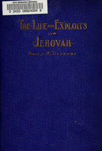 Tichenor, Henry M. (Henry Mulford), 1858-1922 — The life and exploits of Jehovah