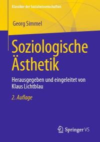 Georg Simmel — Soziologische Ästhetik: Herausgegeben und eingeleitet von Klaus Lichtblau, 2te