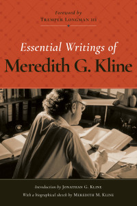 Kline, Meredith G.; — Essential Writings of Meredith G. Kline