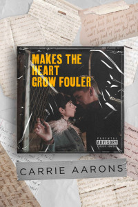 Carrie Aarons — Makes the Heart Grow Fouler